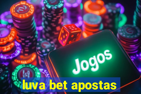 luva bet apostas